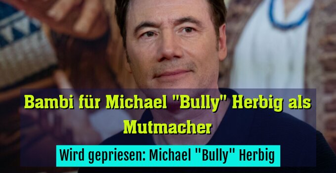 Wird gepriesen: Michael "Bully" Herbig