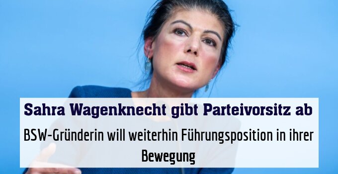 BSW-Gründerin will weiterhin Führungsposition in ihrer Bewegung