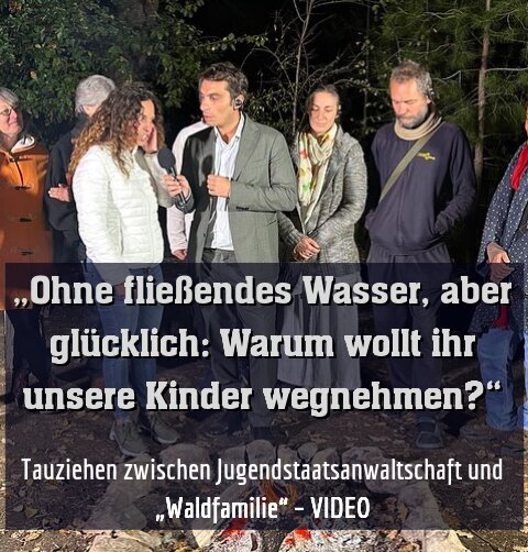 Tauziehen zwischen Jugendstaatsanwaltschaft und „Waldfamilie“ – VIDEO