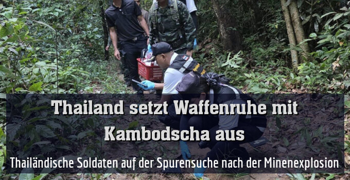 Thailändische Soldaten auf der Spurensuche nach der Minenexplosion