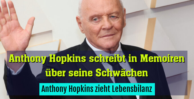 Anthony Hopkins zieht Lebensbilanz