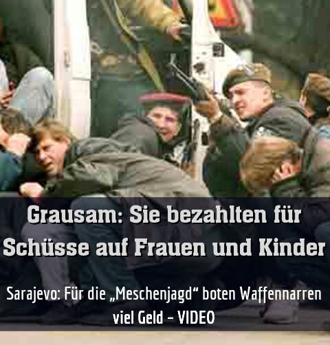 Sarajevo: Für die „Meschenjagd“ boten Waffennarren viel Geld – VIDEO