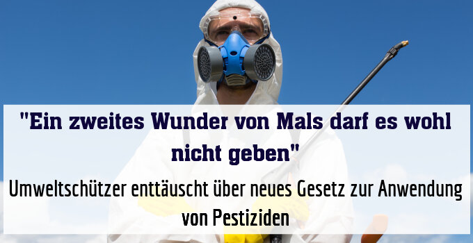 Umweltschützer enttäuscht über neues Gesetz zur Anwendung von Pestiziden