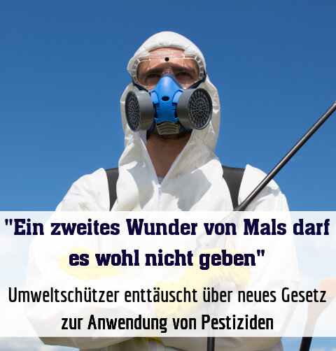 Umweltschützer enttäuscht über neues Gesetz zur Anwendung von Pestiziden
