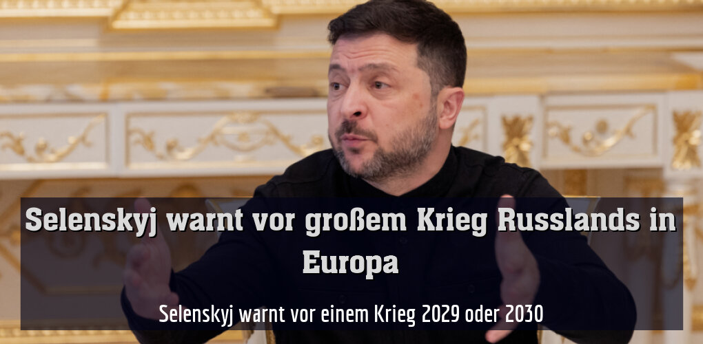 Selenskyj warnt vor einem Krieg 2029 oder 2030