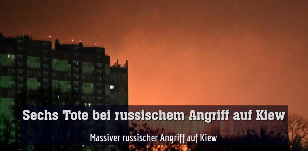 Massiver russischer Angriff auf Kiew