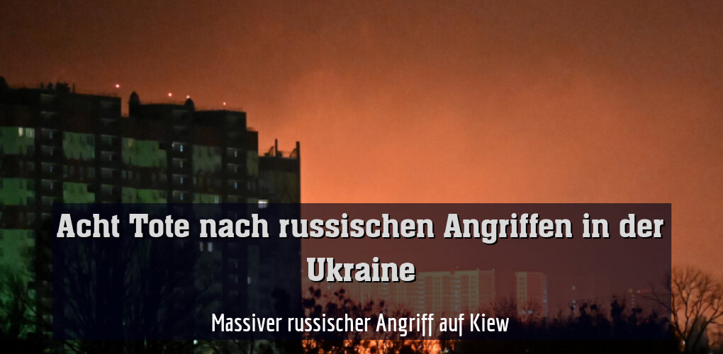 Massiver russischer Angriff auf Kiew
