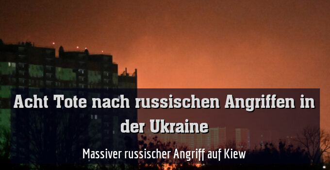 Massiver russischer Angriff auf Kiew