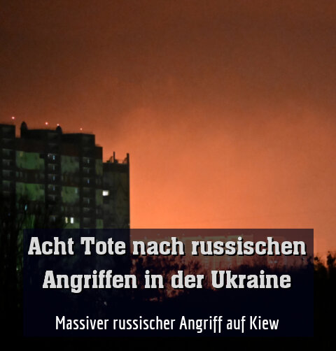 Massiver russischer Angriff auf Kiew
