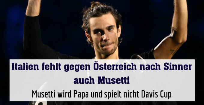 Musetti wird Papa und spielt nicht Davis Cup