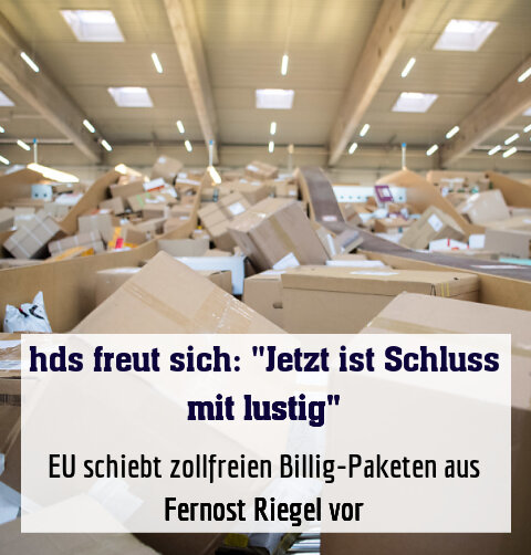 EU schiebt zollfreien Billig-Paketen aus Fernost Riegel vor