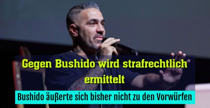 Bushido äußerte sich bisher nicht zu den Vorwürfen