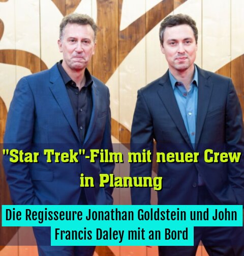 Die Regisseure Jonathan Goldstein und John Francis Daley mit an Bord