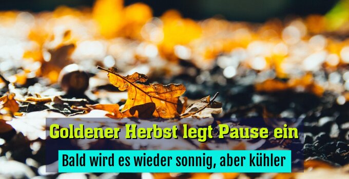 Bald wird es wieder sonnig, aber kühler