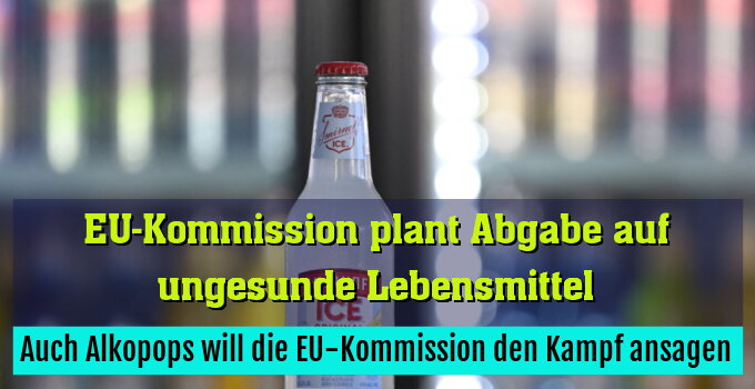 Auch Alkopops will die EU-Kommission den Kampf ansagen