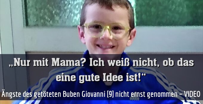 Ängste des getöteten Buben Giovanni [9] nicht ernst genommen – VIDEO