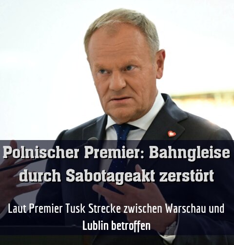 Laut Premier Tusk Strecke zwischen Warschau und Lublin betroffen