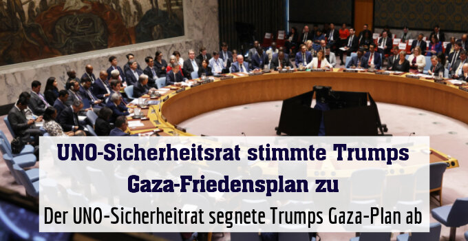 Der UNO-Sicherheitrat segnete Trumps Gaza-Plan ab