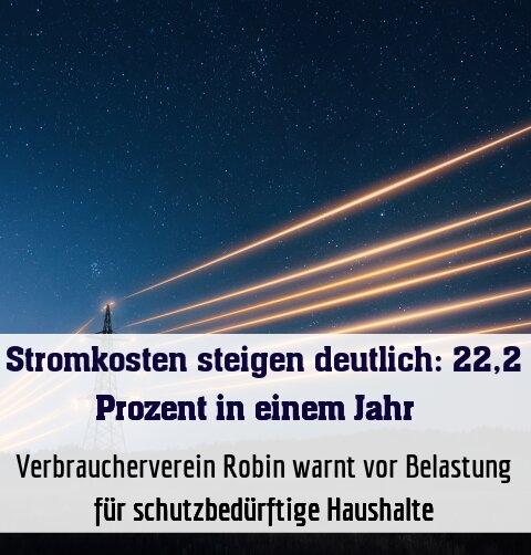 Verbraucherverein Robin warnt vor Belastung für schutzbedürftige Haushalte
