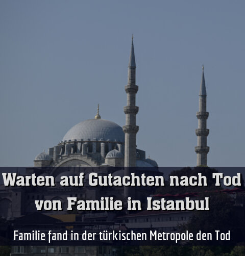 Familie fand in der türkischen Metropole den Tod