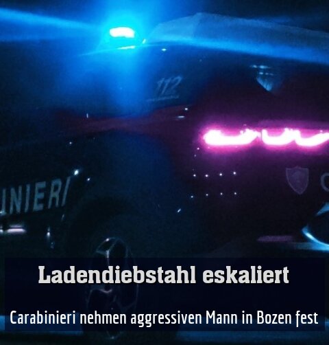 Carabinieri nehmen aggressiven Mann in Bozen fest