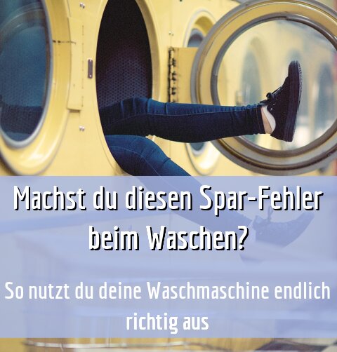 So nutzt du deine Waschmaschine endlich richtig aus