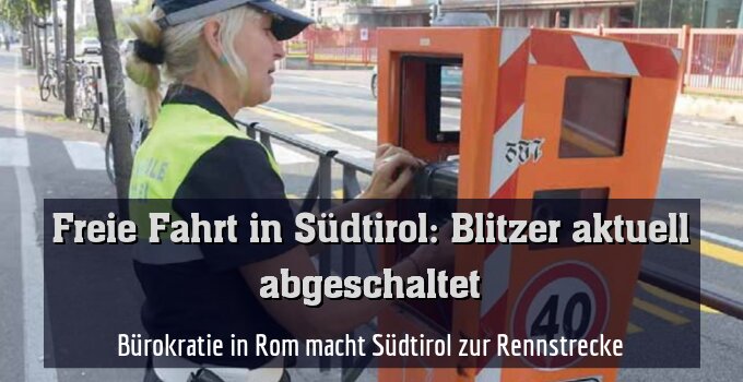 Bürokratie in Rom macht Südtirol zur Rennstrecke