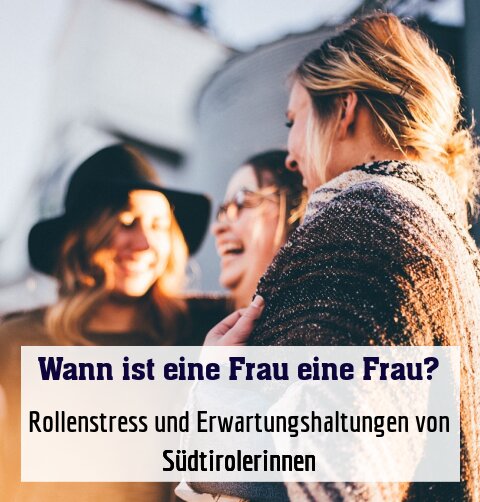 Rollenstress und Erwartungshaltungen von Südtirolerinnen