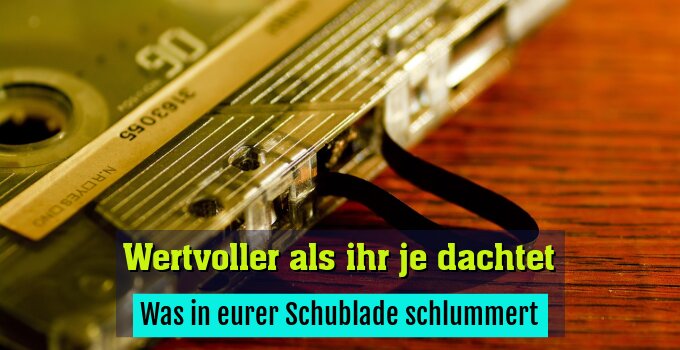 Was in eurer Schublade schlummert