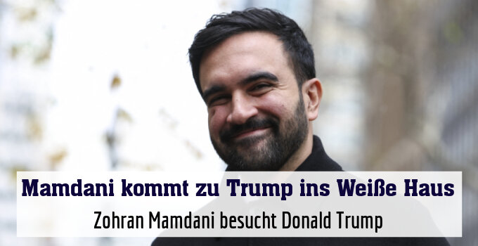 Zohran Mamdani besucht Donald Trump