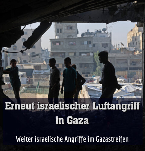 Weiter israelische Angriffe im Gazastreifen