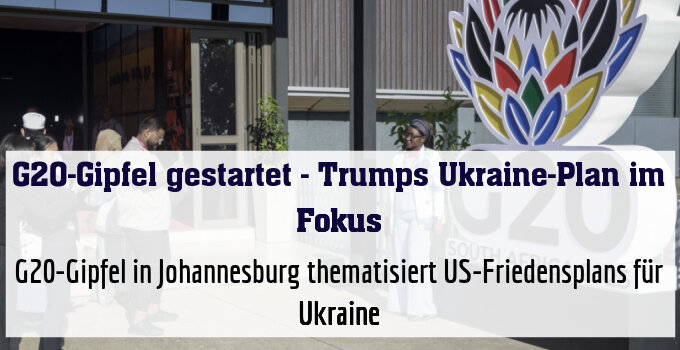 G20-Gipfel in Johannesburg thematisiert US-Friedensplan für Ukraine