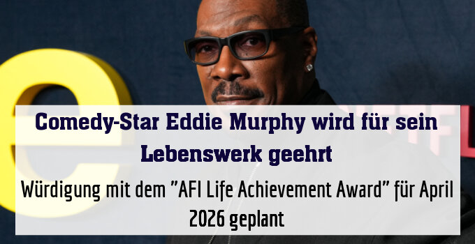 Würdigung mit dem "AFI Life Achievement Award" für April 2026 geplant