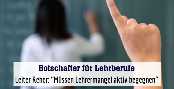 Leiter Reber: "Müssen Lehrermangel aktiv begegnen"