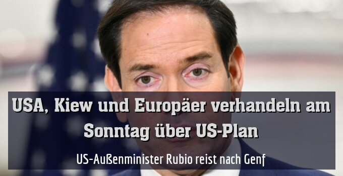 US-Außenminister Rubio reist nach Genf