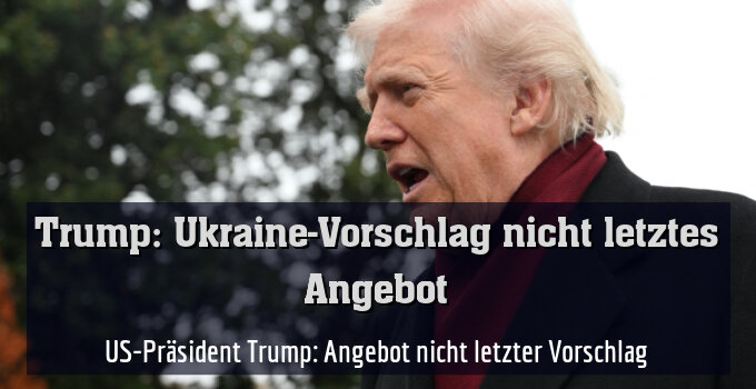 US-Präsident Trump: Angebot nicht letzter Vorschlag