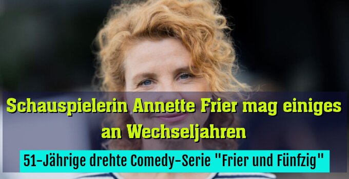51-Jährige drehte Comedy-Serie "Frier und Fünfzig"