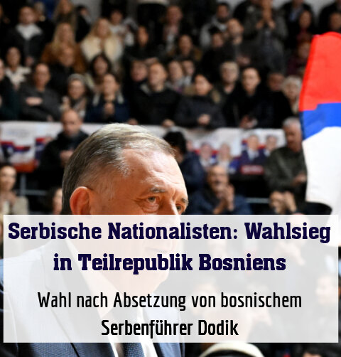 Wahl nach Absetzung von bosnischem Serbenführer Dodik