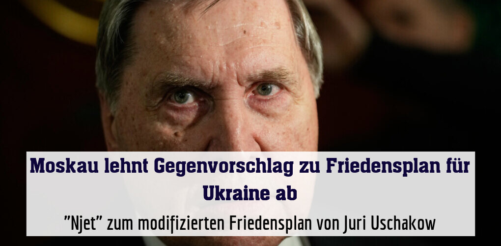 "Njet" zum modifizierten Friedensplan von Juri Uschakow