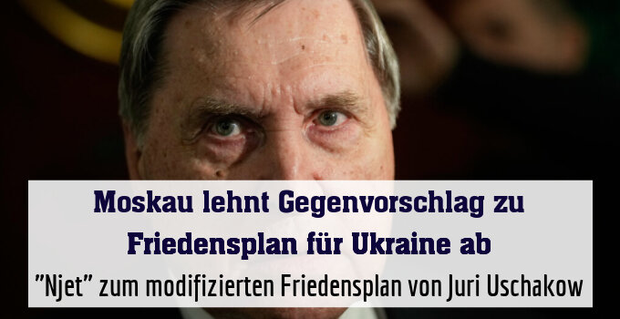 "Njet" zum modifizierten Friedensplan von Juri Uschakow