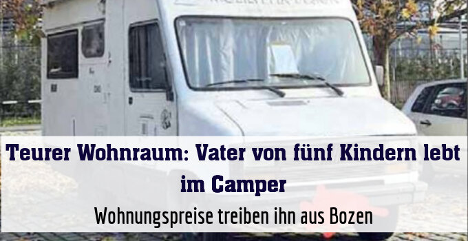 Wohnungspreise treiben ihn aus Bozen