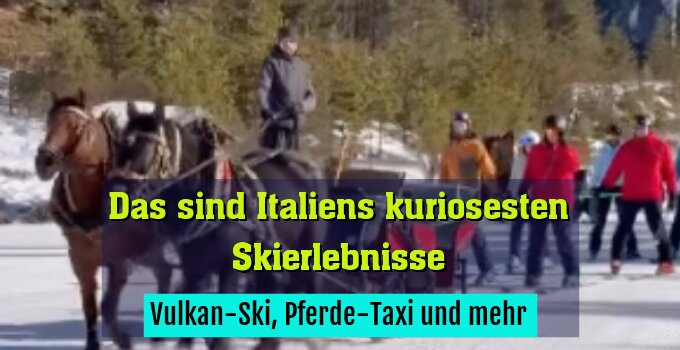 Vulkan-Ski, Pferde-Taxi und mehr