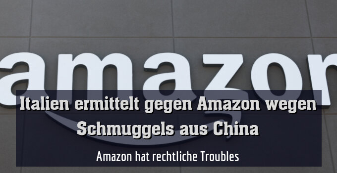 Amazon hat rechtliche Troubles