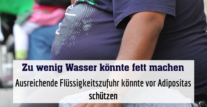 Ausreichende Flüssigkeitszufuhr könnte vor Adipositas schützen
