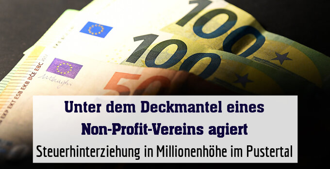 Steuerhinterziehung in Millionenhöhe im Pustertal