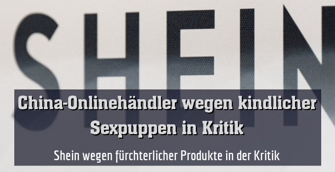 Shein wegen fürchterlicher Produkte in der Kritik