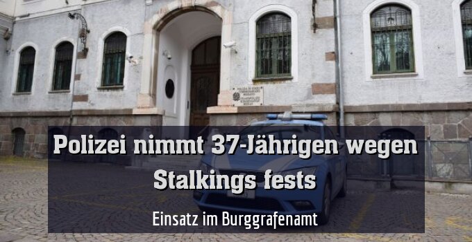 Einsatz im Burggrafenamt