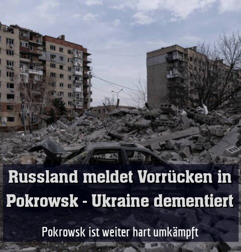 Pokrowsk ist weiter hart umkämpft
