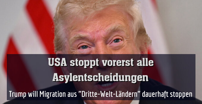 Trump will Migration aus "Dritte-Welt-Ländern" dauerhaft stoppen