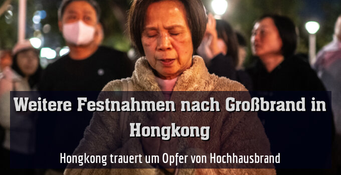 Hongkong trauert um Opfer von Hochhausbrand